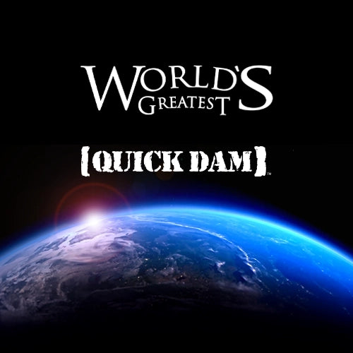 Quick Dam World's Greatest